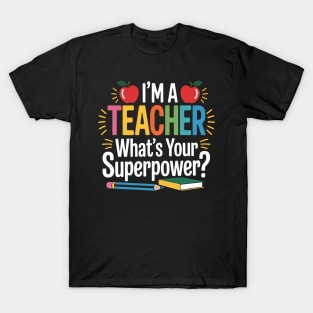 Teacher Appreciation Week What'S Superpower Teacher T-Shirt